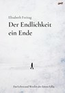 Der Endlichkeit ein Ende - Elisabeth Freitag - 9783948108526