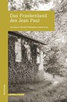 Das Frankenland des Jean Paul - Angelika Fischer ; Jürgen K. Hultenreich - 9783948114237
