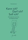 Kann ich? Darf ich? Soll ich? - Christoph Quarch - 9783948206093