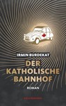 Der Katholische Bahnhof - Irmin Burdekat - 9783948272074