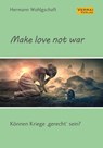 Make love not war! - Hermann Wohlgschaft - 9783948342692