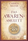 Das Awaren-Amulett - Carmen Mayer - 9783948346157