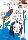 Alia am Ort der Wunder - Annette Mierswa - 9783948417116
