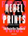 REBEL PRINTS—The Poster Rex Manifesto - Lars Harmsen ; Markus Lange - 9783948440800