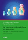 Die energetische Entwicklung des Menschen - Karin Kalbantner-Wernicke ; Thomas Wernicke - 9783948442019