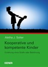 Kooperative und kompetente Kinder - Aletha Solter - 9783948442026