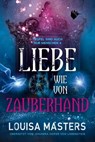 Liebe wie von Zauberhand - Louisa Masters - 9783948457938