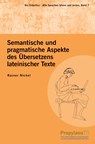 Semantische und pragmatische Aspekte des Übersetzens lateinischer Texte - Rainer Nickel - 9783948465193