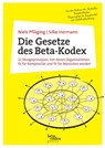 Die Gesetze des Beta-Kodex: 12 Designprinzipien, mit denen Organisationen fit für Komplexität und fit für Menschen werden - Niels Pfläging - 9783948471095