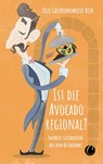 Ist die Avocado regional? Skurrile Geschichten aus dem Restaurant - Olli "Gastronomicus" Riek - 9783948486136