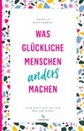 Was glückliche Menschen anders machen - Nathalie Marcinkowski - 9783948537395