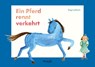 Ein Pferd rennt verkehrt - Birgit Jaklitsch - 9783948576028