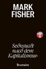 Sehnsucht nach dem Kapitalismus - Mark Fisher - 9783948608354