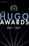 Die Hugo Awards 2001 – 2017 - Hardy Kettlitz - 9783948616274