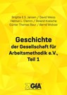 Geschichte der Gesellschaft für Arbeitsmethodik e.V. - David Weiss ; Helmut L. Clemm ; Brigitte E.S. Jansen ; Günter Th. Baur ; Roland Kreische ; Bernd Wobser - 9783948646165