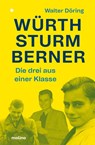 Die drei aus einer Klasse: Würth, Sturm, Berner - Walter Döring - 9783948696443