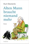 Alten Mann braucht niemand mehr - Kurt Oesterle - 9783948696542