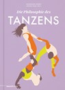 Die Philosophie des Tanzens - Leona Stahlmann ; Linda Hayford ; Robert Matthies ; Oliver Marchart - 9783948722500