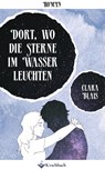 Dort, wo die Sterne im Wasser leuchten - Clara Blais - 9783948736033