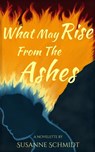 What May Rise From The Ashes - Susanne Schmidt - 9783948786007