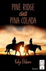 Pine Ridge statt Pina Colada - Katja Etzkorn - 9783948878122