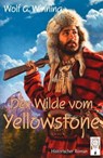 Der Wilde vom Yellowstone - Wolfgang Winning - 9783948878252