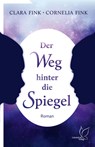Der Weg hinter die Spiegel - Clara Fink ; Cornelia Fink - 9783948885090