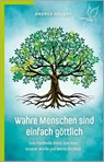 Wahre Menschen sind einfach göttlich - Andrea Gillert - 9783948885311