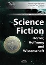 Science Fiction. Horror, Hoffnung und Wissenschaft - Markus Pohlmeyer ;  Franz Januschek - 9783948958138