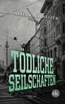 Tödliche Seilschaften - Stefan Schweizer - 9783948972219