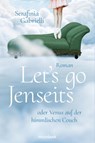 Let's go Jenseits oder Venus auf der himmlischen Couch - Serafinia Gabrielli - 9783948987886