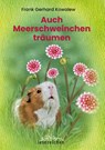 Auch Meerschweinchen träumen - Frank Gerhard Kowalew - 9783948995324