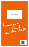 Hemingway an der Theke - Goethe auf der Fensterbank - Silvio Witt ; Joke Reichel - 9783948995331