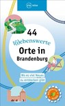 44 l(i)ebenswerte Orte in Brandenburg - Ulrike Wiebrecht - 9783949138157