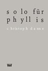 Solo für Phyllis - Christoph Danne - 9783949168048