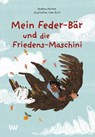 Mein Feder-Bär und die Friedens-Maschini - Andrea Karimé - 9783949168079