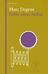 Selfie ohne Selbst - Marc Degens - 9783949203305