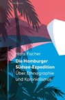 Die Hamburger Südsee-Expedition - Hans Fischer - 9783949203367
