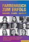 FARBENREICH ZUM ERFOLG - Susanne Theisen ; Britta Linnartz ; Angelika Kreuzer ; Evelyn Häberlin - 9783949217234