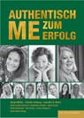 AUTHENTISCH ME ZUM ERFOLG - Cornelia B. Bienz ; Carolin Limburg ; Sonja Müller ; Magdalena Büttner - 9783949217449