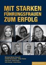 Mit starken FührungsFrauen zum Erfolg - Camilla Bornscheuer ; Ulrike Föckler ; Helga Hendle ; Cathleen Roeder - 9783949217623
