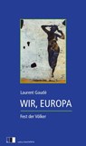 WIR, EUROPA. - Laurent Gaudé - 9783949262142