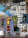 Am Anfang war das Bild - Monika Niehaus ; Janika Rehak ; Uwe Neuhold ; Isabell Hemmrich ; Christian Endres ; Hans Jürgen Kugler ; Marco Rauch ; Nils Wiesner ; Achim Stößer ; Rainer Schorm ; Michael Tinnefeld ; Vlad Hernández ; Karin Leroch ; Heidrun Jänchen ; Aiki Mira - 9783949452161