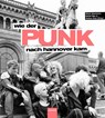 Wie der Punk nach Hannover kam - Klaus Abelmann ; Detlef Max ; Hollow Skai - 9783949452840