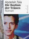 Die Bastion der Tränen - Abdellah Taïa ; Astrid Bührle-Gallet - 9783949545863
