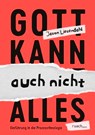Gott kann auch nicht alles - Jason Liesendahl - 9783949617393