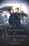 Unicorn Chronicles - Einhornherz und Drachenschmerz - Isabella Benz - 9783949640643