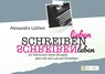 Schreiben lieben Schreiben leben - Alexandra Lüthen - 9783949656163
