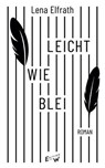 Leicht wie Blei - Lena Elfrath - 9783949671548
