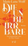 Die Unbeirrbare - Marie-Luise Wolff - 9783949671555